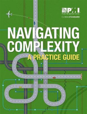 Navigating Complexity: A Guide for Leaders in an Unpredictable World - Insightful Reflections on Adaptive Leadership and Strategic Foresight