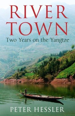  River Town: Two Years on the Yangtze -  An Exquisite Journey into China's Economic Transformation and Human Spirit